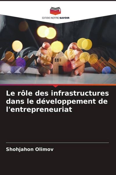 Produktbild: Le r&ocirc;le des infrastructures dans le d&eacute;veloppement de l'entrepreneuriat