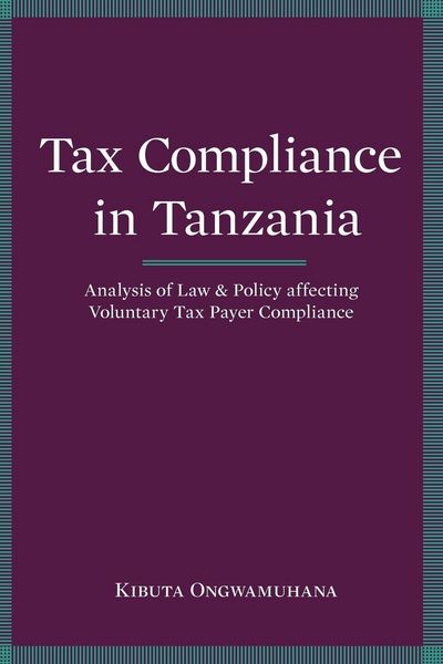 Produktbild: Tax Compliance in Tanzania. Analysis of Law and Policy Affecting Voluntary Taxpayer Compliance