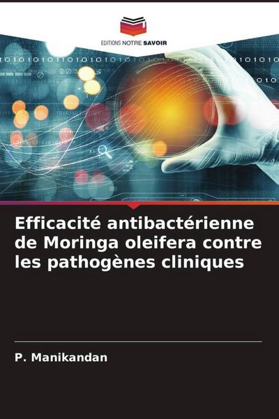 Produktbild: Efficacit&eacute; antibact&eacute;rienne de Moringa oleifera contre les pathog&egrave;nes cliniques