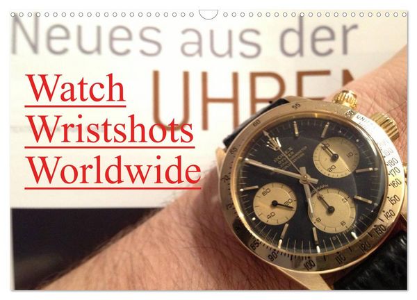 Watch Wristshots Worldwide (Wandkalender 2026 DIN A3 quer), CALVENDO Monatskalender