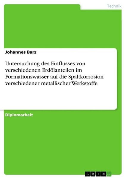 Produktbild: Untersuchung des Einflusses von verschiedenen Erd&ouml;lanteilen im Formationswasser auf die Spaltkorrosion verschiedener metallischer Werkstoffe