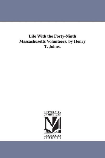 Produktbild: Life With the Forty-Ninth Massachusetts Volunteers. by Henry T. Johns.