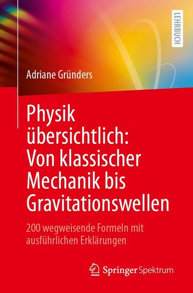 Produktbild: Physik &uuml;bersichtlich: Von klassischer Mechanik bis Gravitationswellen