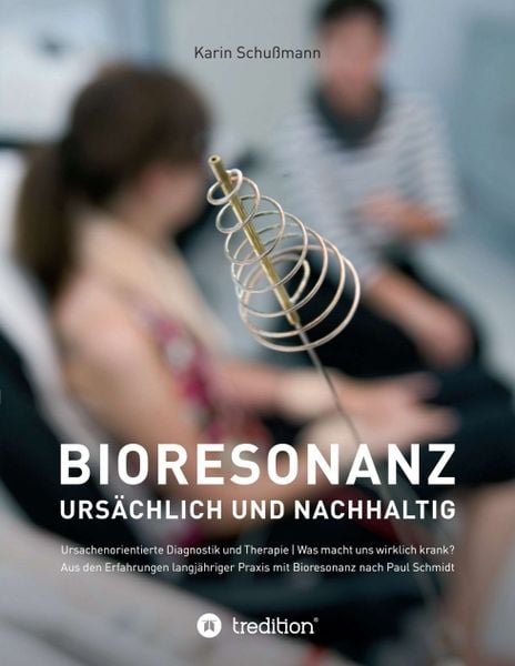Produktbild: Bioresonanz - urs&auml;chlich und nachhaltig