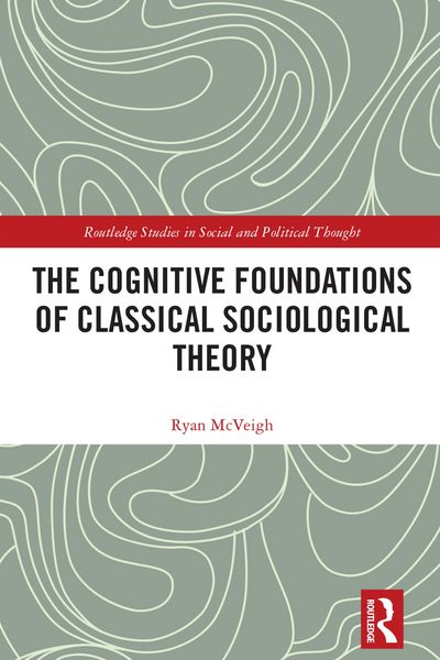 Produktbild: The Cognitive Foundations of Classical Sociological Theory