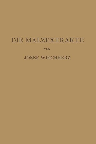 Die Malzextrakte, Taschenbuch von Josef Weichherz, Springer Berlin, 9783662002667
