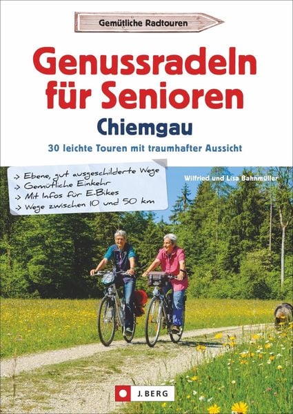 Genussradeln für Senioren Chiemgau, Taschenbuch von Wilfried und Lisa Bahnmüller, J. Berg bei Bruckmann, 9783862466009