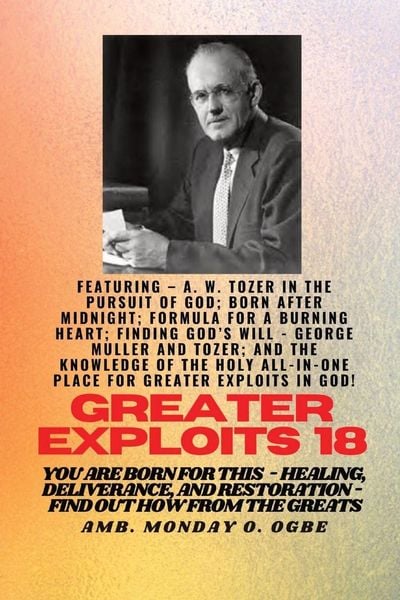 Produktbild: Greater Exploits - 18 Featuring - A. W. Tozer in The Pursuit of God; Born After Midnight;..