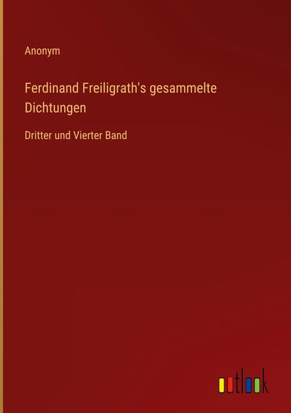 'Ferdinand Freiligrath's Gesammelte Dichtungen' Von 'Anonym' - Buch ...