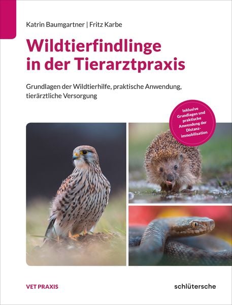 Wildtierfindlinge in der Tierarztpraxis, Gebundene Ausgabe von Katrin Baumgartner , Fritz Karbe, Schlütersche Verlag, 9783842600768