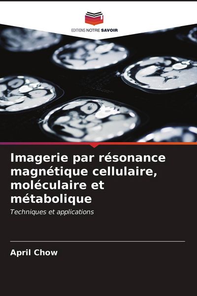 Produktbild: Imagerie par r&eacute;sonance magn&eacute;tique cellulaire, mol&eacute;culaire et m&eacute;tabolique