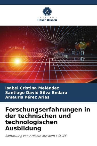 Forschungserfahrungen in der technischen und technologischen Ausbildung, Taschenbuch von Isabel Cristina Meléndez , Santiago David Silva Endara ,