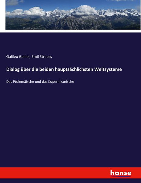 Dialog über die beiden hauptsächlichsten Weltsysteme, Taschenbuch von Galileo Galilei , Emil Strauss, Hansebooks, 9783348116961