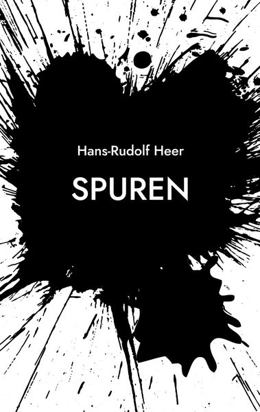 Spuren, Taschenbuch von Hans-Rudolf Heer, BoD – Books on Demand, 9783695100170