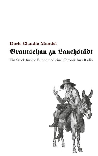 Brautschau zu Lauchstädt, Taschenbuch von Doris Claudia Mandel, BoD – Books on Demand, 9783752691900