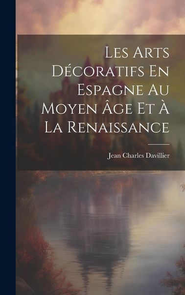 Produktbild: Les Arts D&eacute;coratifs En Espagne Au Moyen &Acirc;ge Et &Agrave; La Renaissance