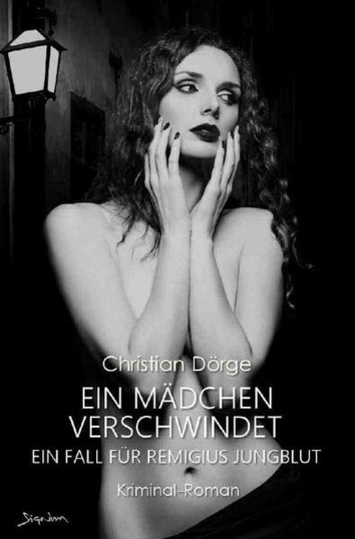 Ein Mädchen Verschwindet - ein Fall für Remigius Jungblut, Taschenbuch von Christian Dörge, Epubli, 9783756514564