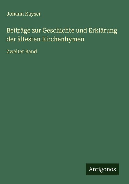 Produktbild: Beitr&auml;ge zur Geschichte und Erkl&auml;rung der &auml;ltesten Kirchenhymen
