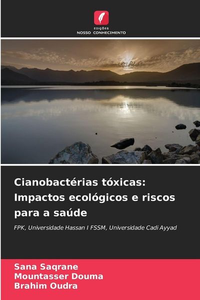 Produktbild: Cianobact&eacute;rias t&oacute;xicas: Impactos ecol&oacute;gicos e riscos para a sa&uacute;de