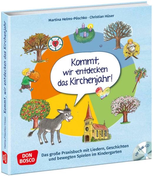 Kommt, wir entdecken das Kirchenjahr, m. Audio-CD, Taschenbuch von Martina Helms-Pöschko,Christian Hüser, Don Bosco, 978-3-7698-2454-4