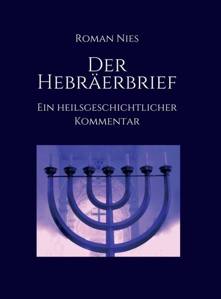 Produktbild: Der Hebr&auml;erbrief - Ein heilsgeschichtlicher Kommentar