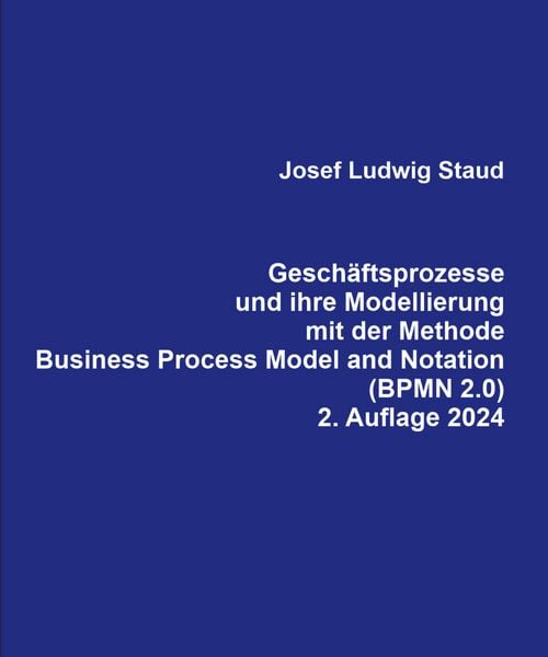 Produktbild: Gesch&auml;ftsprozesse und ihre Modellierung mit der Methode Business Process Model and Notation (BPMN 2.0).