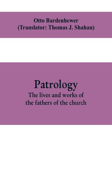 Produktbild: Patrology; the lives and works of the fathers of the church
