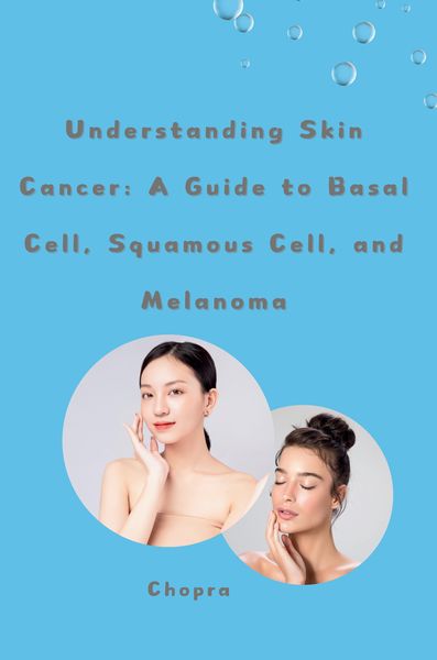 Produktbild: Understanding Skin Cancer: A Guide to Basal Cell, Squamous Cell, and Melanoma