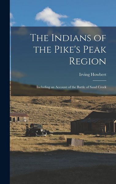 Produktbild: The Indians of the Pike's Peak Region: Including an Account of the Battle of Sand Creek