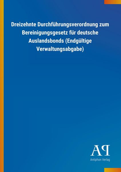 Produktbild: Dreizehnte Durchf&uuml;hrungsverordnung zum Bereinigungsgesetz f&uuml;