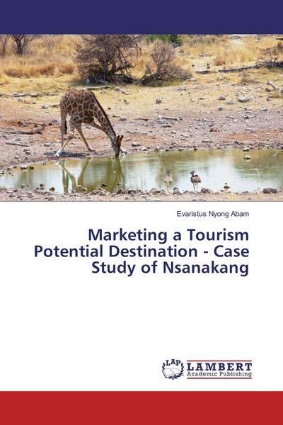 Produktbild: Marketing a Tourism Potential Destination - Case Study of Nsanakang