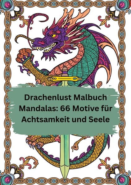 Drachenlust Malbuch Mandalas: 66 Motive für Achtsamkeit und Seele, Taschenbuch von Willi Meinecke, Tredition, 9783384780836
