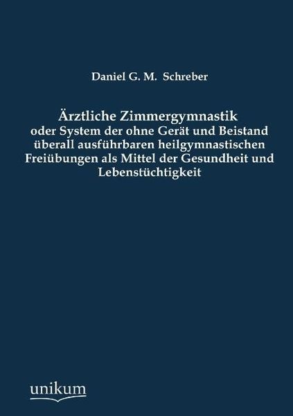 Produktbild: Schreber, D: &Auml;rztliche Zimmergymnastik oder System der ohne