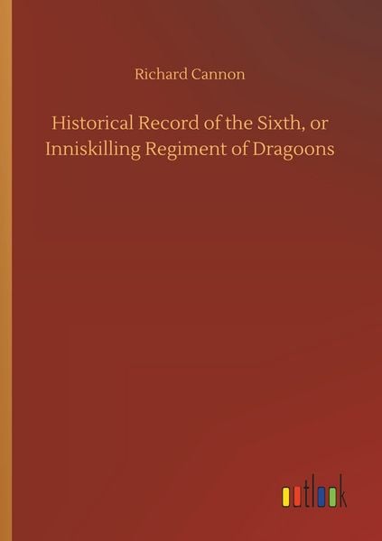 Produktbild: Historical Record of the Sixth, or Inniskilling Regiment of Dragoons