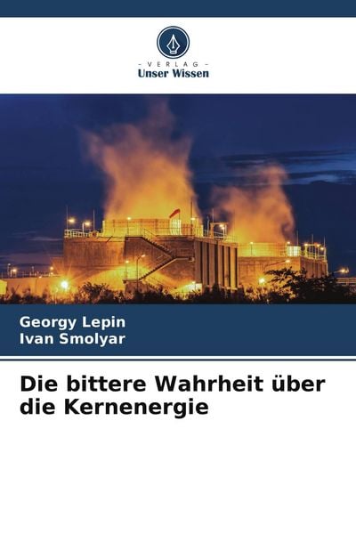 Produktbild: Die bittere Wahrheit &uuml;ber die Kernenergie