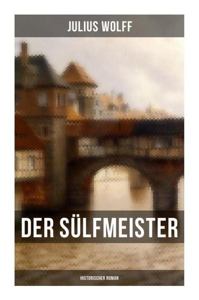 Produktbild: Der S&uuml;lfmeister: Historischer Roman