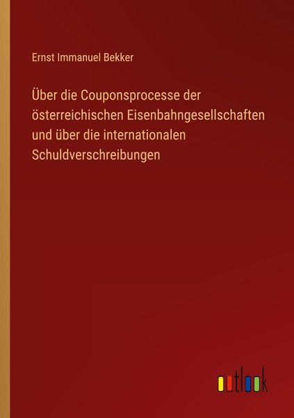Produktbild: &Uuml;ber die Couponsprocesse der &ouml;sterreichischen Eisenbahngesellschaften und &uuml;ber die internationalen Schuldverschreibungen