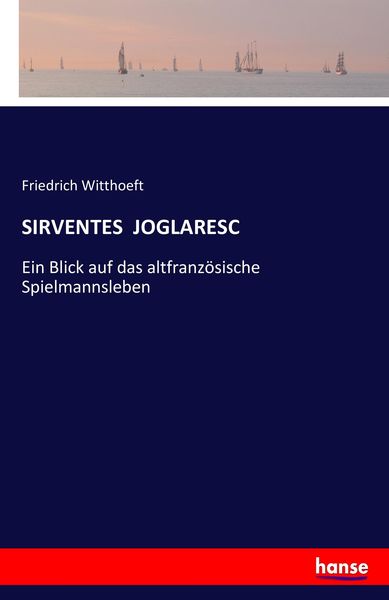 Sirventes Joglaresc, Taschenbuch von Friedrich Witthoeft, Hansebooks, 9783741134821