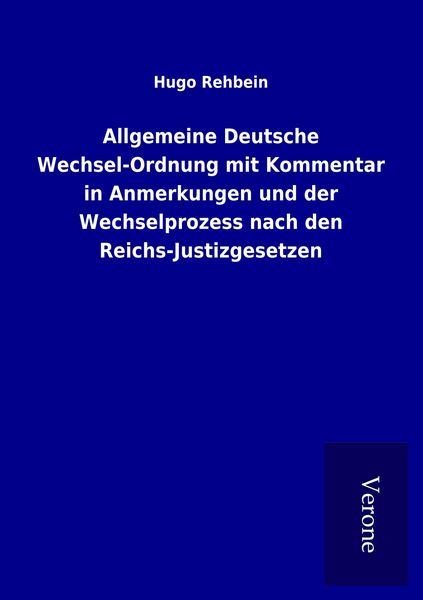 Produktbild: Allgemeine Deutsche Wechsel-Ordnung mit Kommentar in Anmerkungen und der Wechselprozess nach den Reichs-Justizgesetzen
