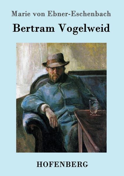 Bertram Vogelweid, Taschenbuch von Marie von Ebner-Eschenbach, Hofenberg, 9783843098649