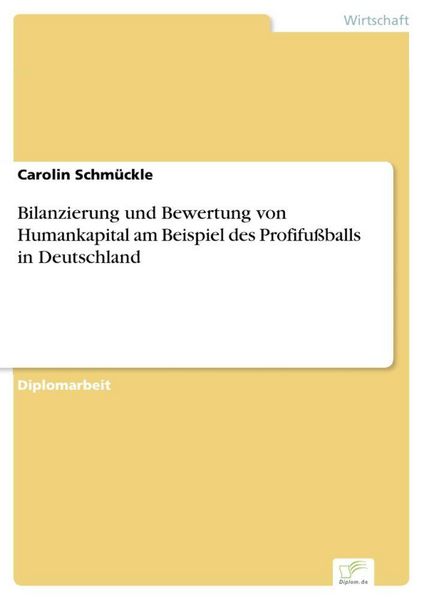 Produktbild: Bilanzierung und Bewertung von Humankapital am Beispiel des Profifu&szlig;balls in Deutschland