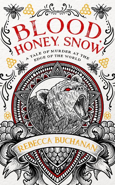 Produktbild: Blood, Honey, Snow: A Tale of Murder at the Edge of the World