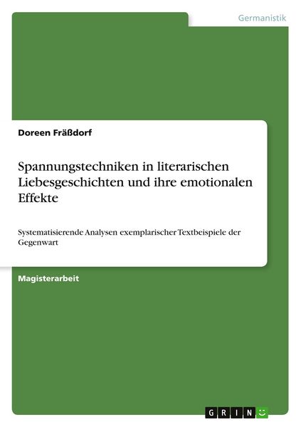 Spannungstechniken in literarischen Liebesgeschichten und ihre emotionalen Effekte, Taschenbuch von Doreen Frässdorf, GRIN, 9783640729074