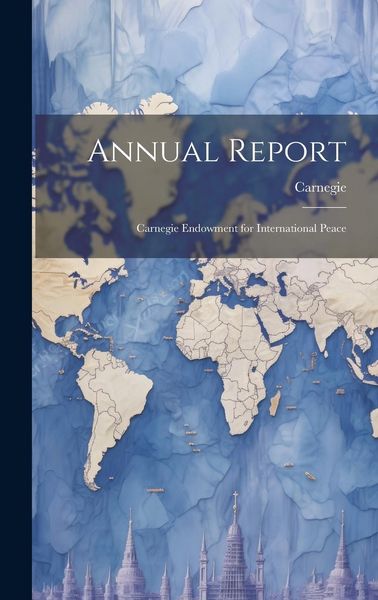 Produktbild: Annual Report: Carnegie Endowment for International Peace