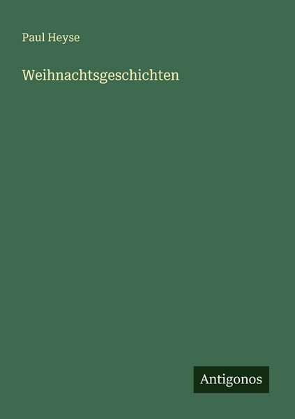 Weihnachtsgeschichten, Taschenbuch von Paul Heyse, Antigonos Verlag, 9783563934838