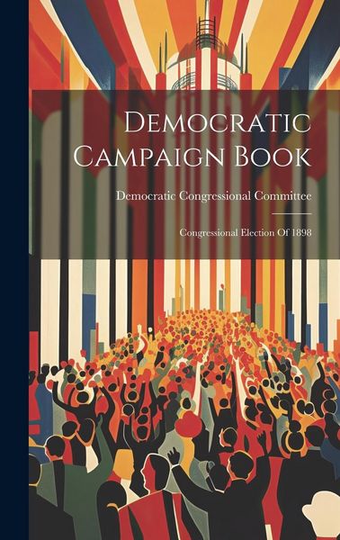 Produktbild: Democratic Campaign Book: Congressional Election Of 1898