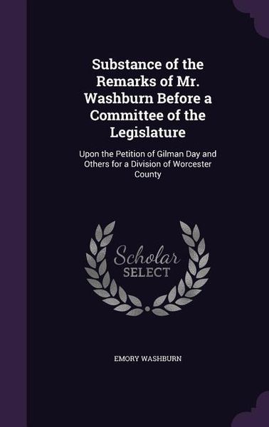 Produktbild: Substance of the Remarks of Mr. Washburn Before a Committee of the Legislature