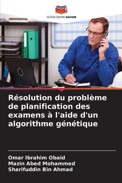 Produktbild: R&eacute;solution du probl&egrave;me de planification des examens &agrave; l'aide d'un algorithme g&eacute;n&eacute;tique