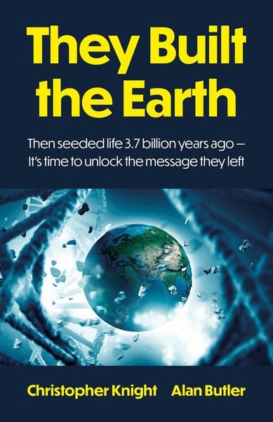 Produktbild: They Built the Earth - Then seeded life 3.7 billion years ago - it's time to unlock the message they left
