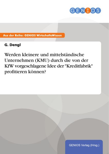 Produktbild: Werden kleinere und mittelst&auml;ndische Unternehmen (KMU) durch die von der KfW vorgeschlagene Idee der "Kreditfabrik" profitieren k&ouml;nnen?